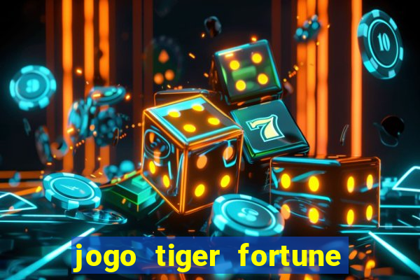 jogo tiger fortune paga mesmo